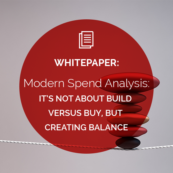 Modern Spend Analysis: It’s Not About Build Versus Buy, But Creating Balance Modern Spend Analysis: It’s Not About Build Versus Buy, But Creating Balance